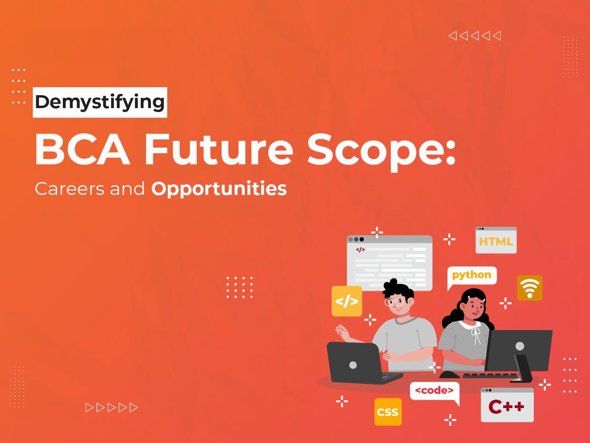 Demystifying BCA Future Scope: Careers and Opportunities
