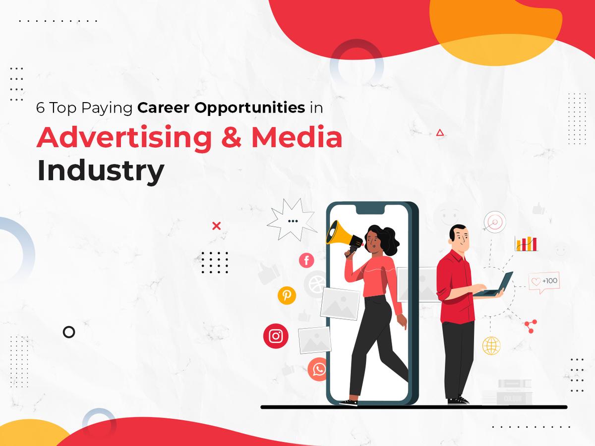 6 Top Paying Career Opportunities in Advertising & Media Industry