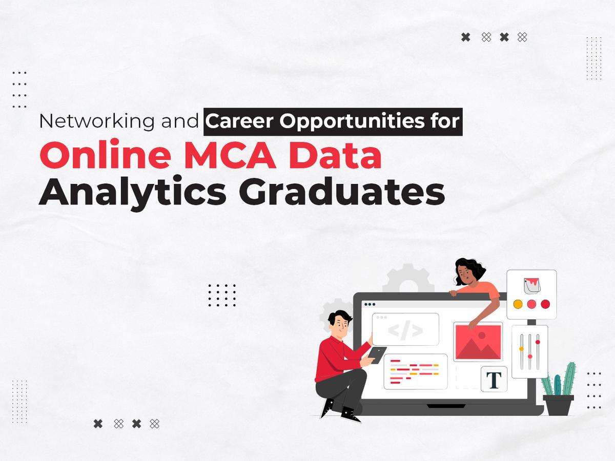 Networking and Career Opportunities for Online MCA Data Analytics Graduates