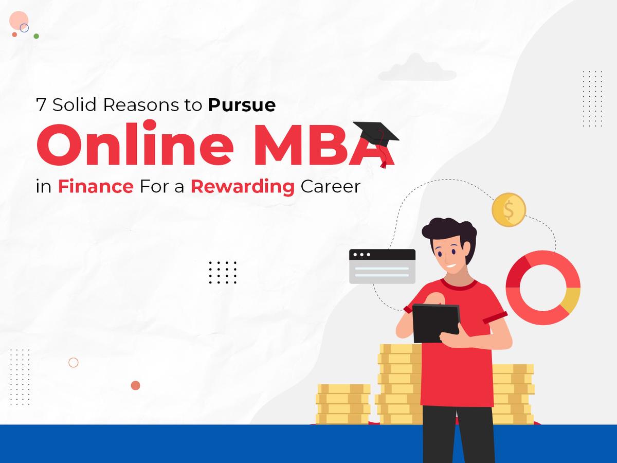7 Solid Reasons to Pursue Online MBA in Finance For a Rewarding Career
