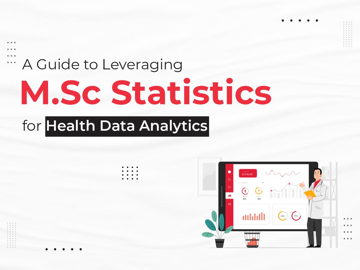 A Guide to Leveraging M.Sc Statistics for Health Data Analytics