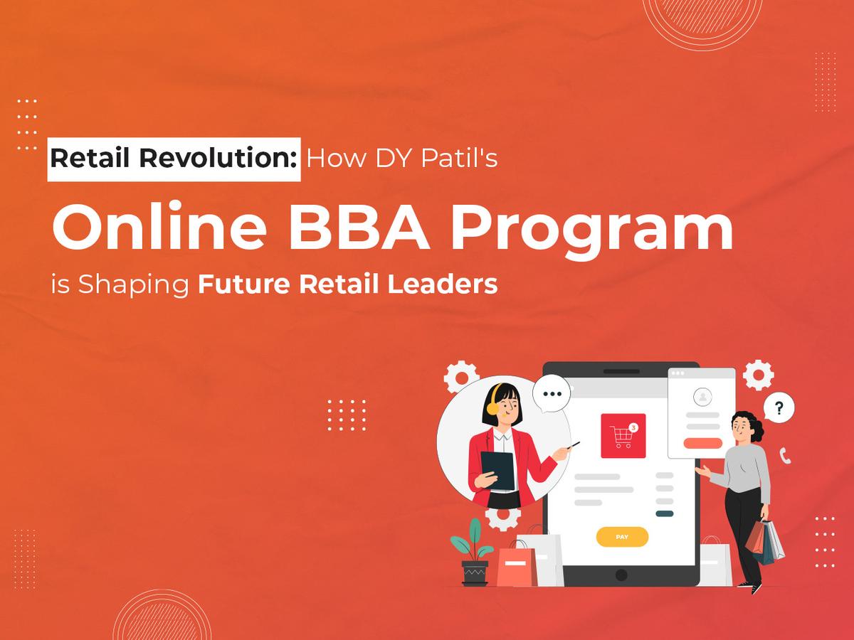 Retail Revolution: How DY Patil's Online BBA Program is Shaping Future Retail Leaders