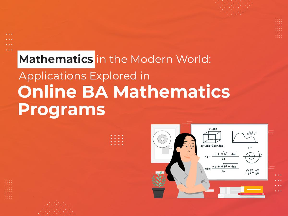 Mathematics in the Modern World: Applications Explored in Online BA Mathematics Programs