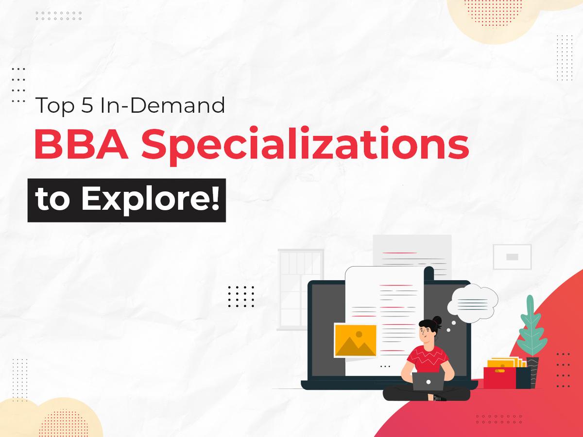 Top 5 In-Demand BBA Specializations to Explore!