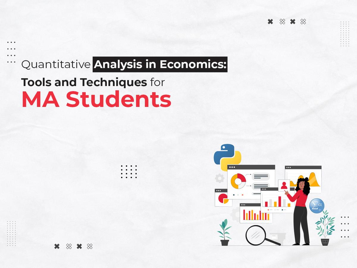 Quantitative Analysis in Economics: Tools and Techniques for MA Students