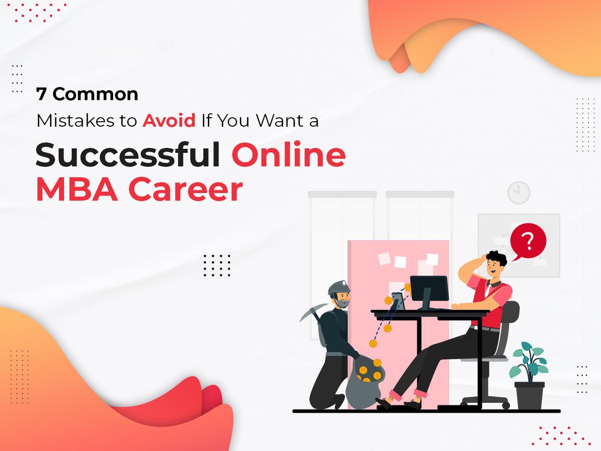 7 Common Mistakes to Avoid If You Want a Successful Online MBA Career