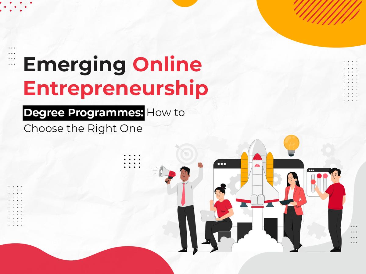 Emerging Online Entrepreneurship Degree Programmes: How to Choose the Right One