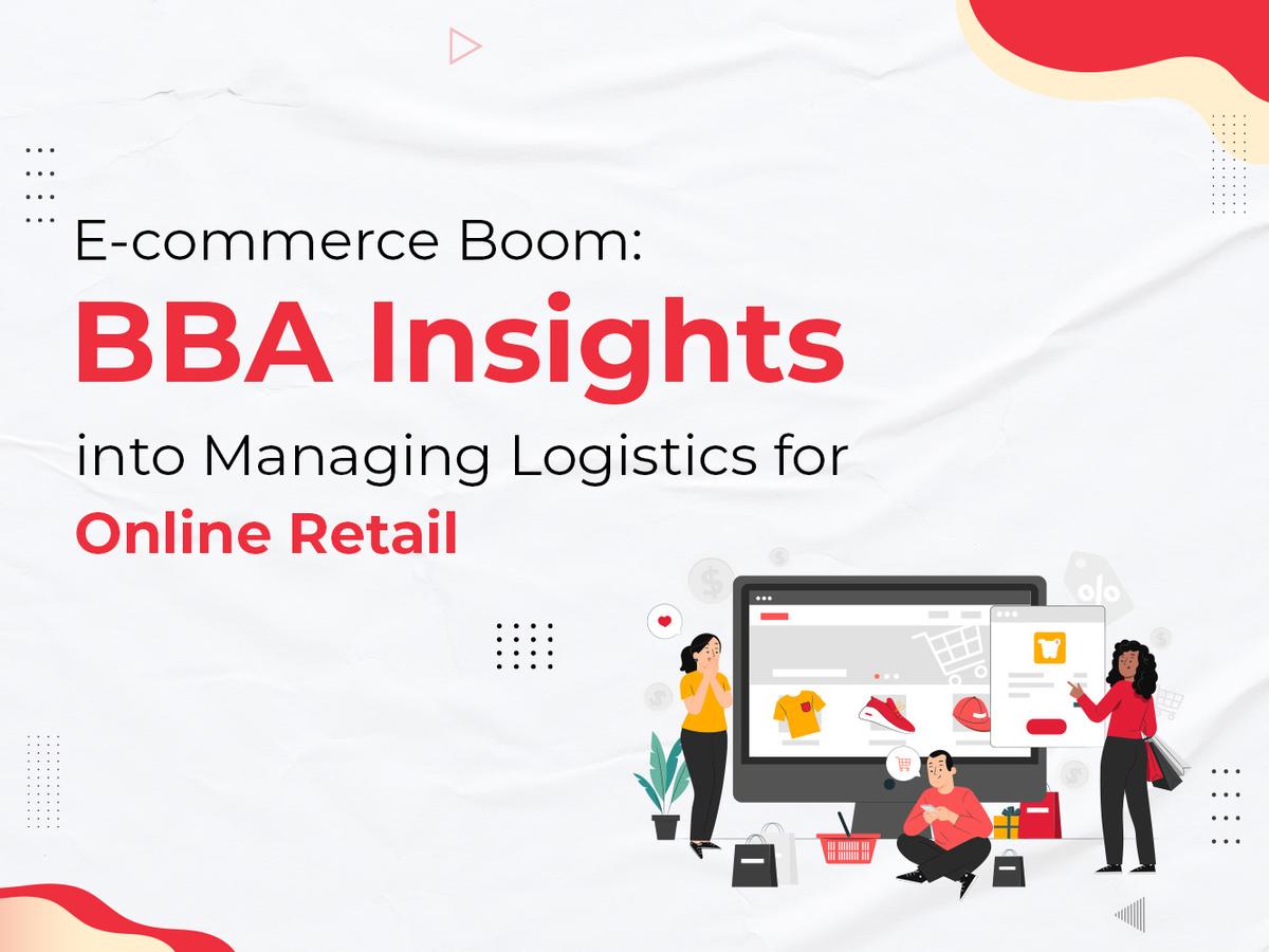 E-commerce Boom: BBA Insights into Managing Logistics for Online Retail