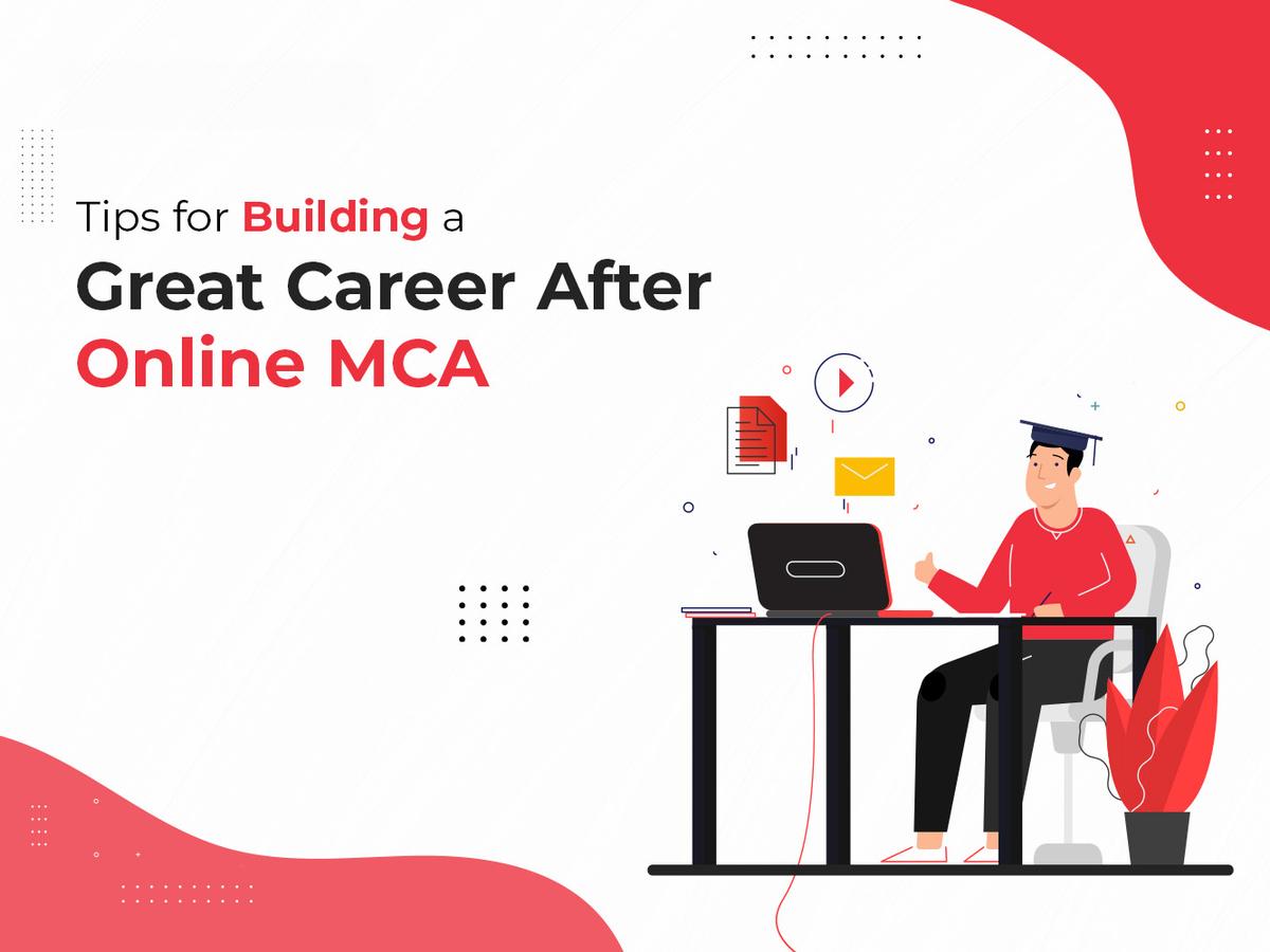Tips for Building a Great Career After Online MCA