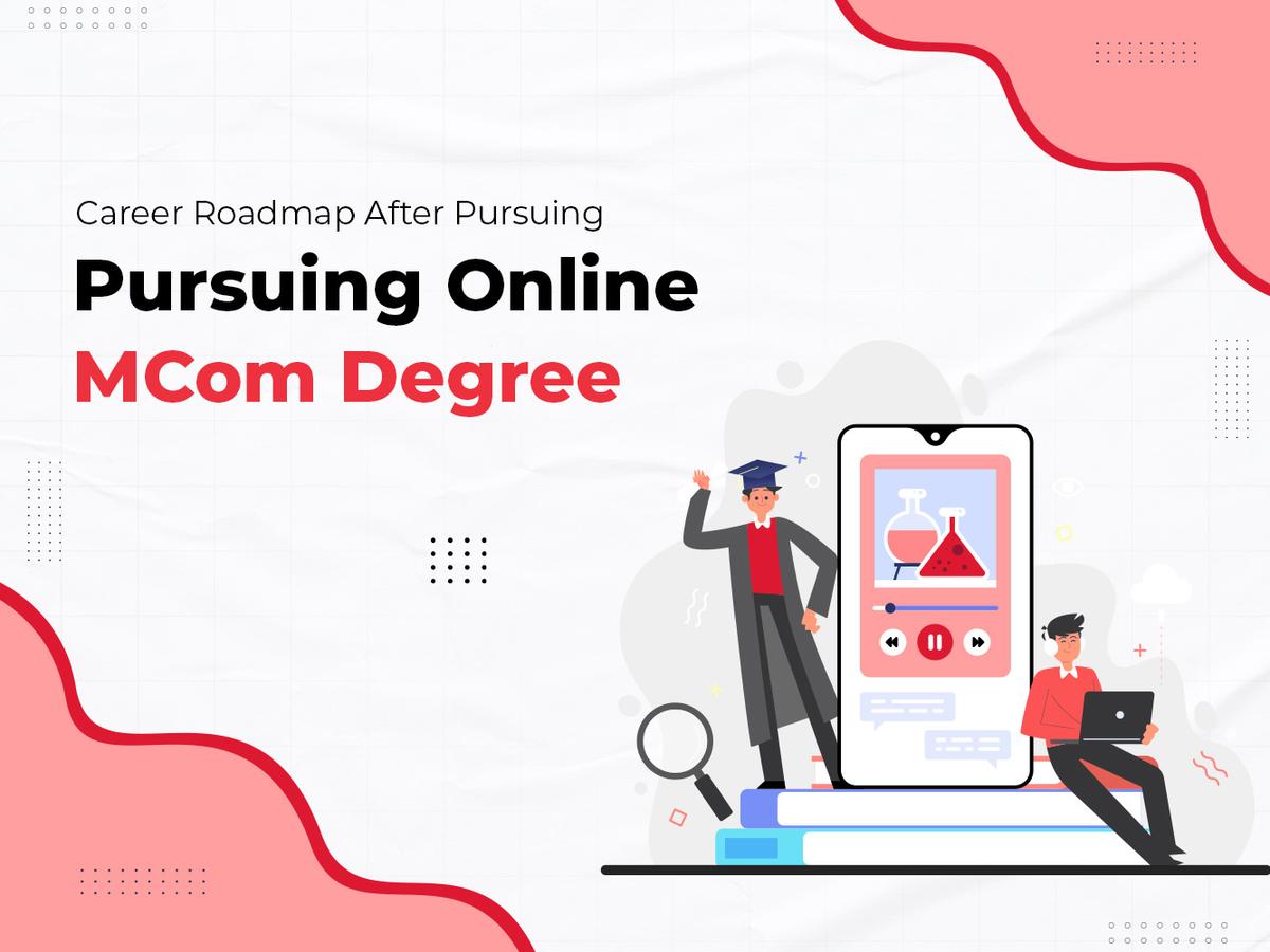 Career Roadmap After Pursuing Online MCom Degree