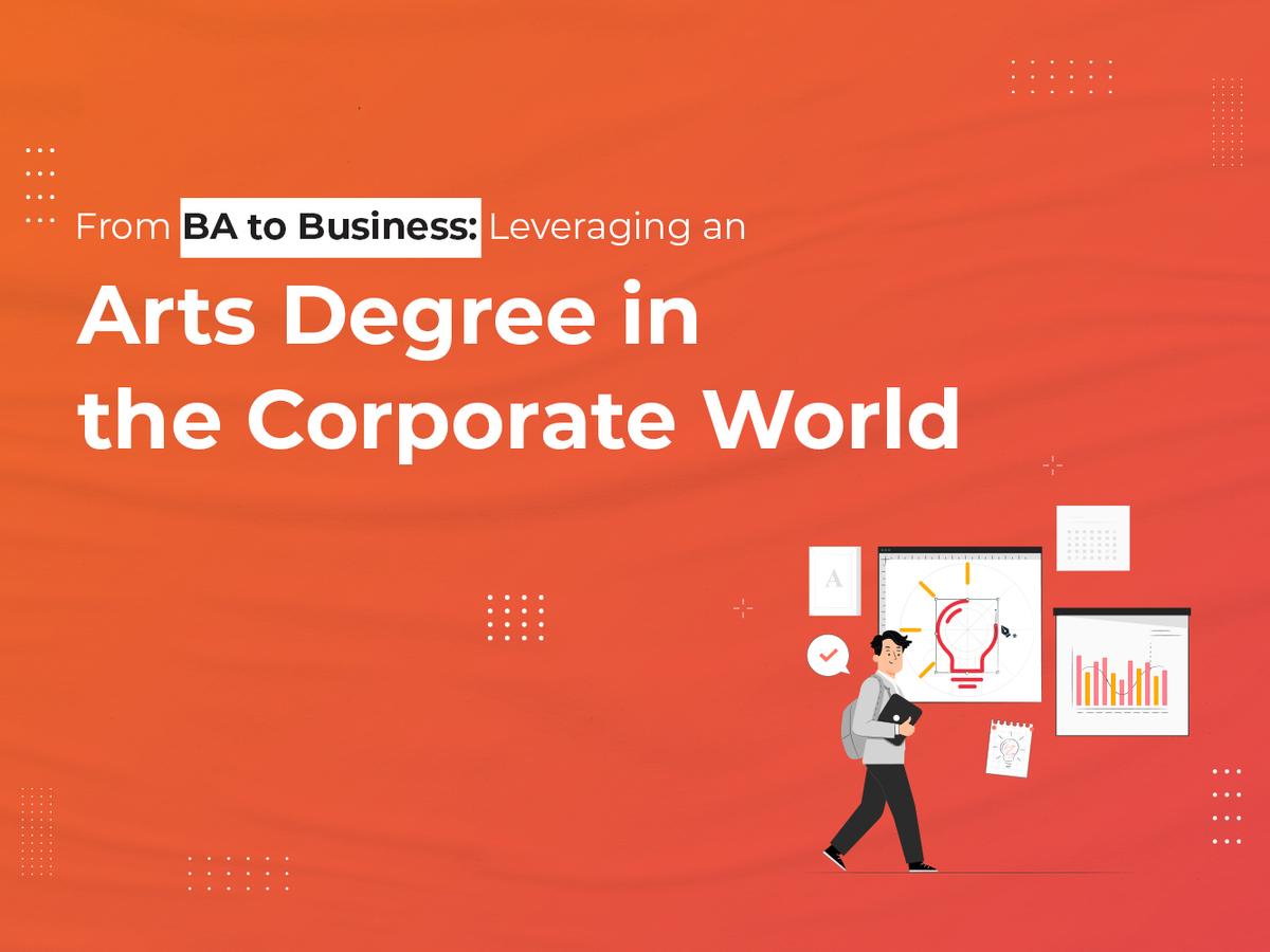 From BA to Business: Leveraging an Arts Degree in the Corporate World