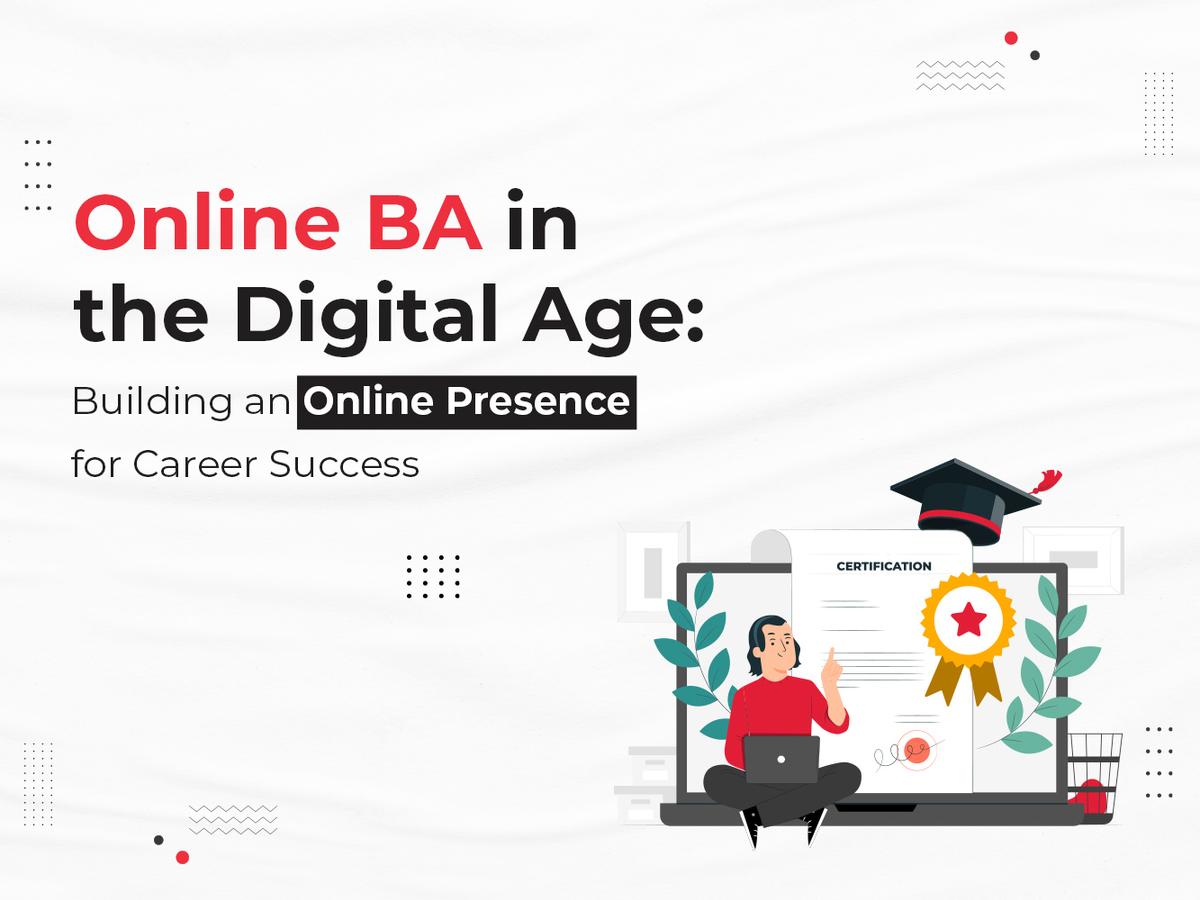 Online BA in the Digital Age: Building an Online Presence for Career Success