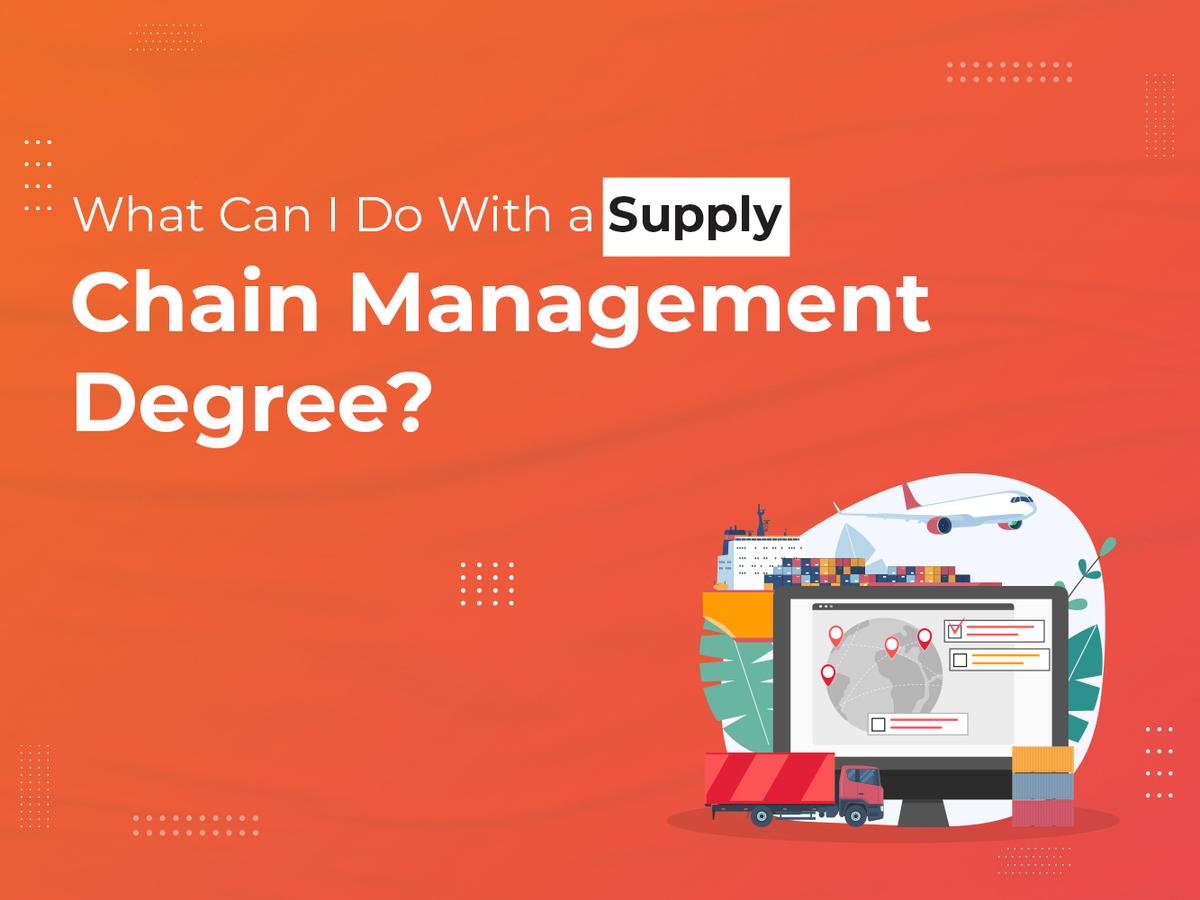 What Can I Do With a Supply Chain Management Degree?