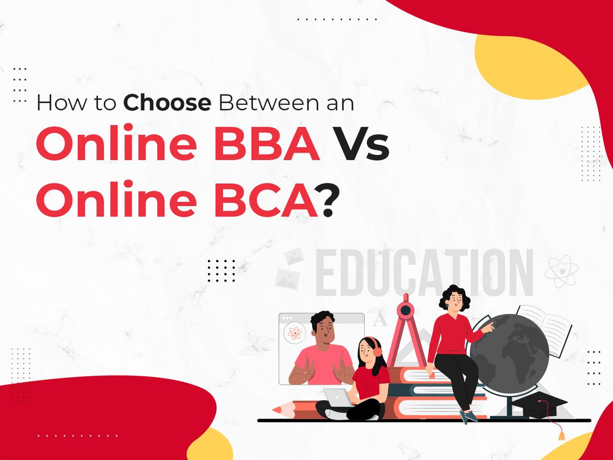How to Choose Between an Online BBA Vs Online BCA?