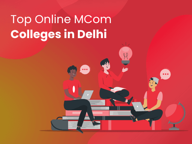 Top Online MCom Colleges in Delhi
