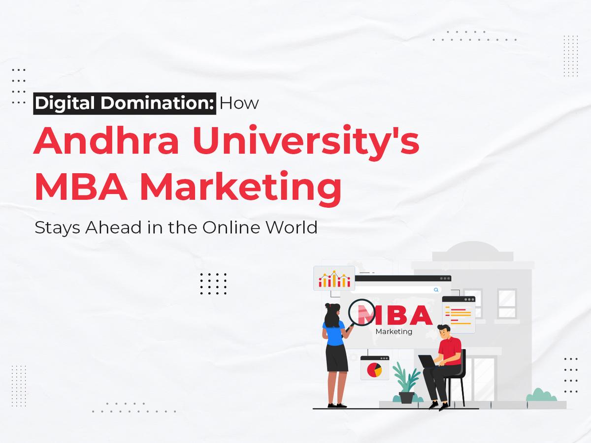 Digital Domination: How Andhra University's MBA Marketing Stays Ahead in the Online World