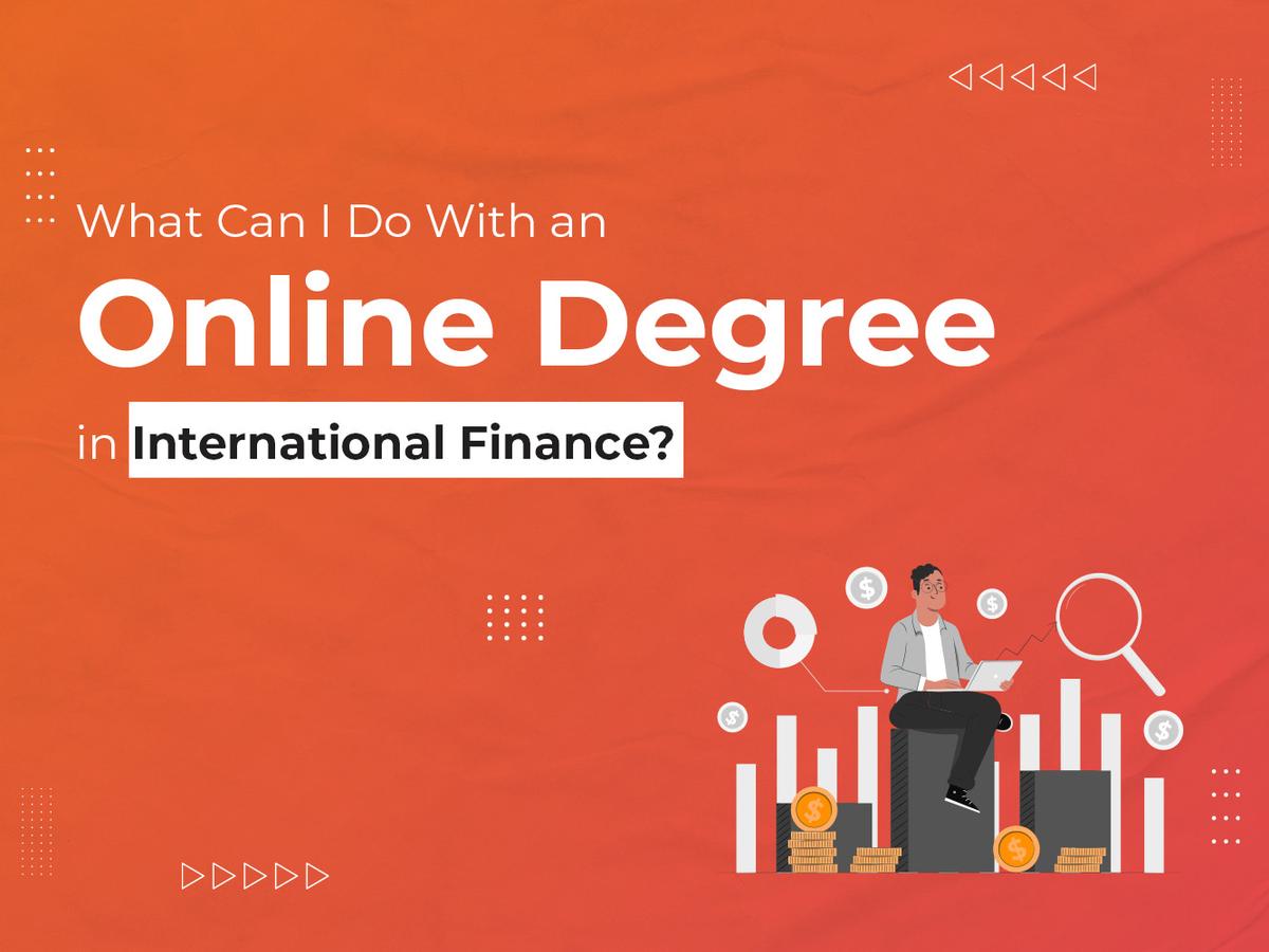 What Can I Do With an Online Degree in International Finance?
