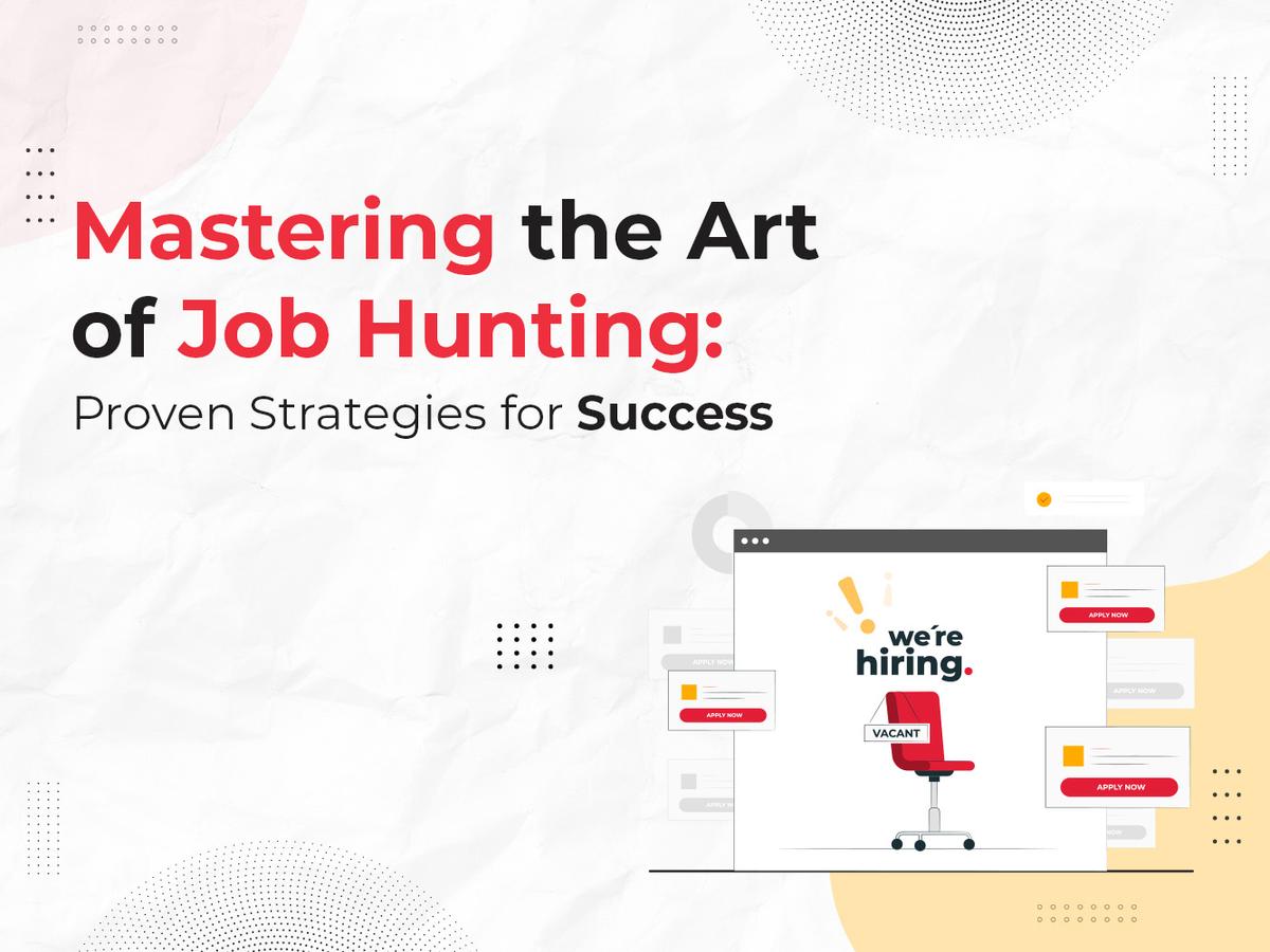 Mastering the Art of Job Hunting: Proven Strategies for Success