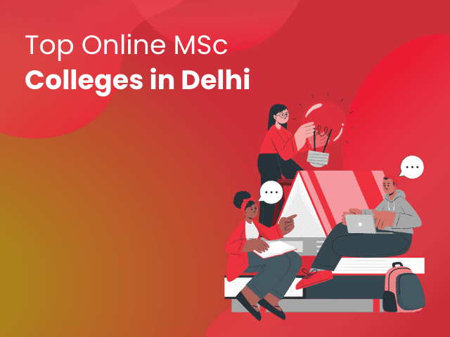 Top Online MSc Colleges in Delhi
