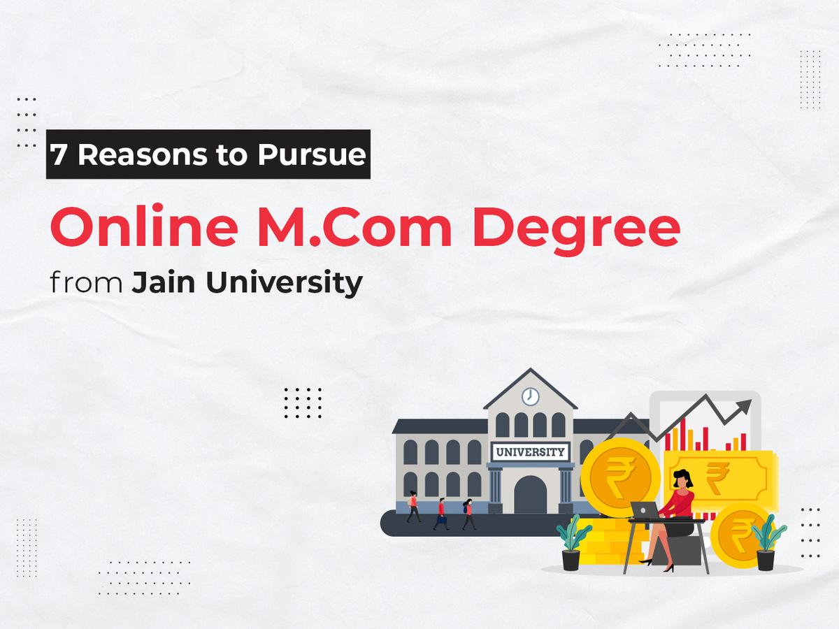 7 Reasons to Pursue Online M.Com Degree from Jain University