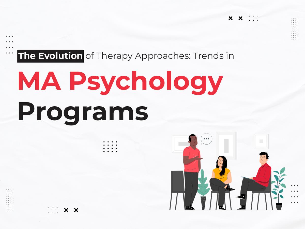 The Evolution of Therapy Approaches: Trends in MA Psychology Programs