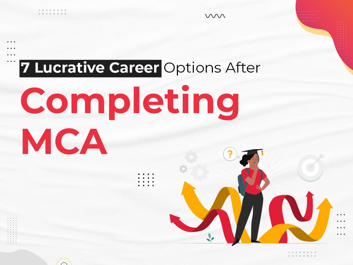 7 Lucrative Career Options After Completing MCA